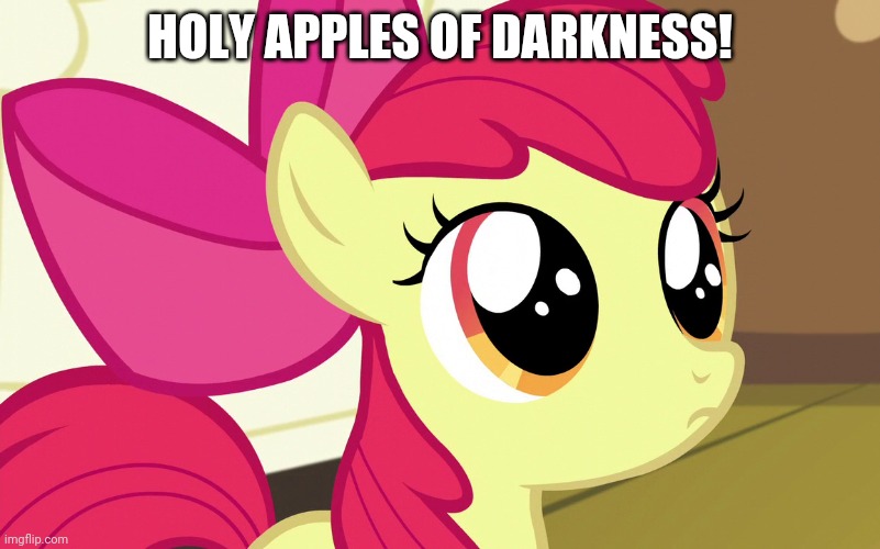 HOLY APPLES OF DARKNESS! | made w/ Imgflip meme maker