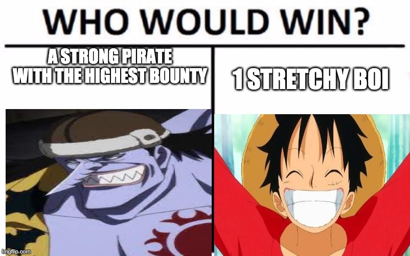 Luffy vs Arlong | A STRONG PIRATE WITH THE HIGHEST BOUNTY; 1 STRETCHY BOI | made w/ Imgflip meme maker