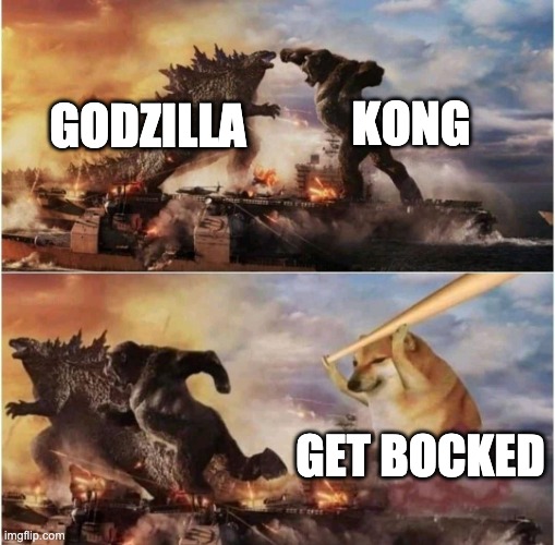 Kong Godzilla Doge | GODZILLA KONG GET BOCKED | image tagged in kong godzilla doge | made w/ Imgflip meme maker