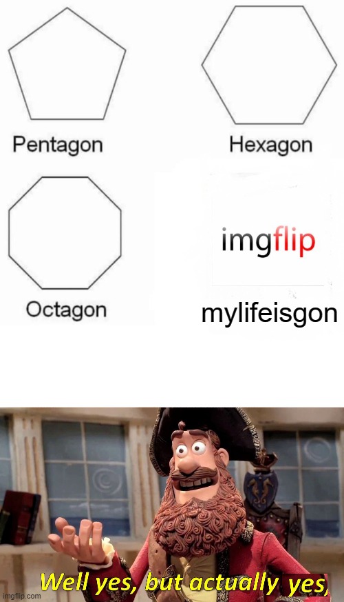 true, true | mylifeisgon | image tagged in memes,pentagon hexagon octagon,well yes but actually no,relatable,imgflip | made w/ Imgflip meme maker