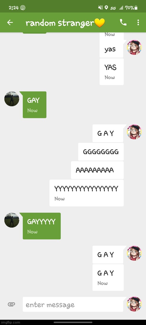 me and my bffs conversations XD | image tagged in gay gay gay gay gay | made w/ Imgflip meme maker