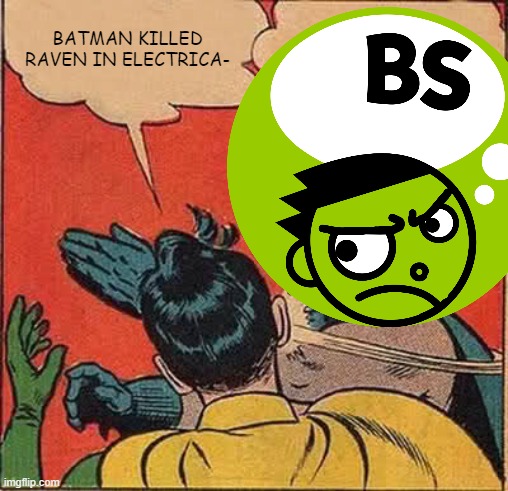Basically among us | BATMAN KILLED RAVEN IN ELECTRICA- | image tagged in batman slapping robin,among us,pbs kids,dash | made w/ Imgflip meme maker