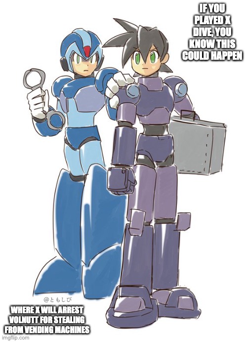 X and Dark Volnutt | IF YOU PLAYED X DIVE, YOU KNOW THIS COULD HAPPEN; WHERE X WILL ARREST VOLNUTT FOR STEALING FROM VENDING MACHINES | image tagged in megaman,megaman x,megaman legends,memes,gaming | made w/ Imgflip meme maker