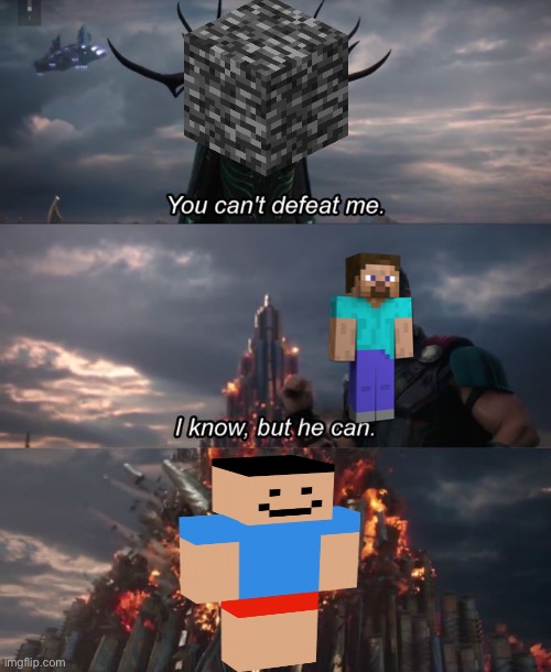 You can’t defeat me | image tagged in you can't defeat me,minecraft | made w/ Imgflip meme maker