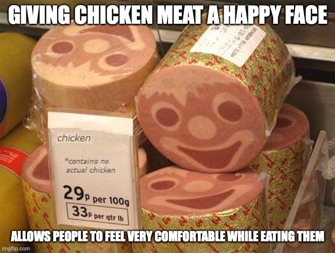 Happy Meat | GIVING CHICKEN MEAT A HAPPY FACE; ALLOWS PEOPLE TO FEEL VERY COMFORTABLE WHILE EATING THEM | image tagged in chicken,meat,memes | made w/ Imgflip meme maker