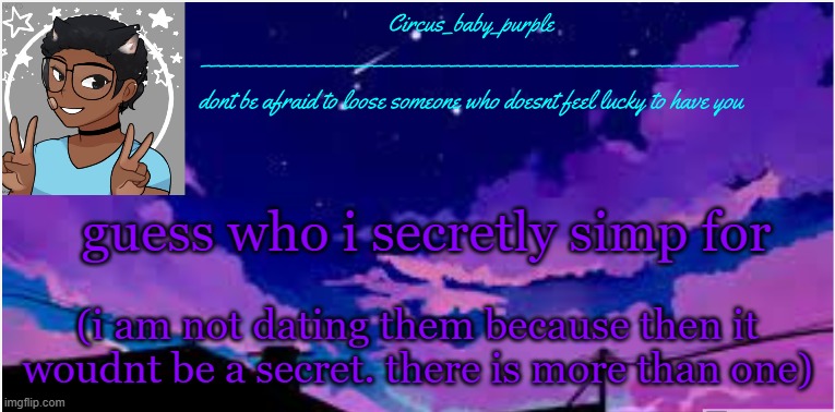 New random template ig | guess who i secretly simp for; (i am not dating them because then it woudnt be a secret. there is more than one) | image tagged in new random template ig | made w/ Imgflip meme maker