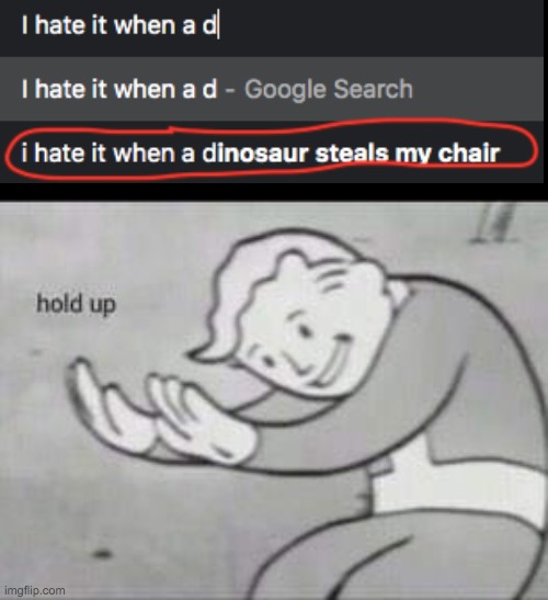 Who searched this!? | image tagged in fallout hold up,memes,funny memes,google search,what the heck | made w/ Imgflip meme maker