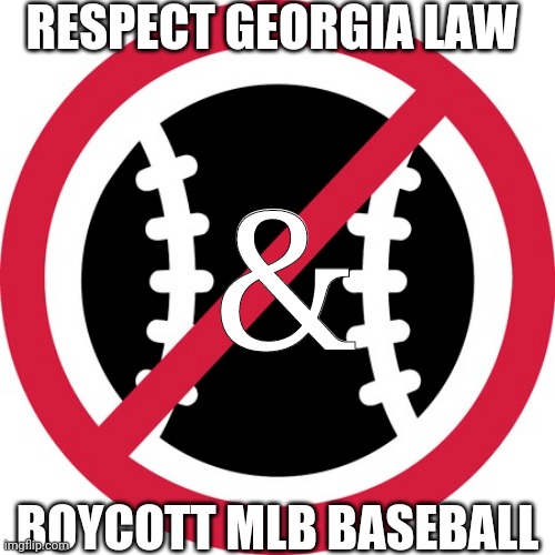 Boycott MLB Baseball | RESPECT GEORGIA LAW; &; BOYCOTT MLB BASEBALL | image tagged in greatamericanpast,boycottbaseball | made w/ Imgflip meme maker