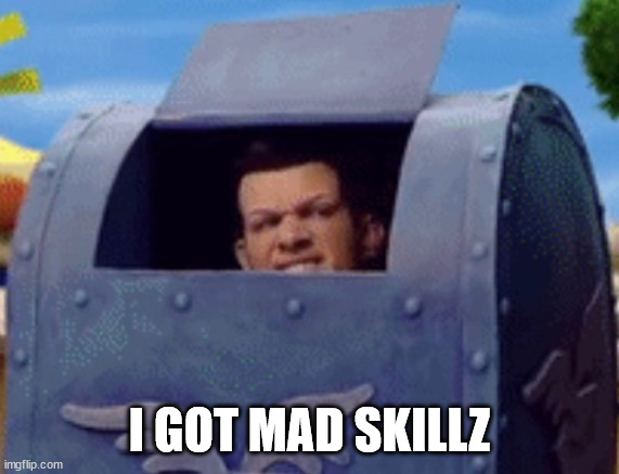 Hiding Skillz | I GOT MAD SKILLZ | image tagged in hiding skillz | made w/ Imgflip meme maker