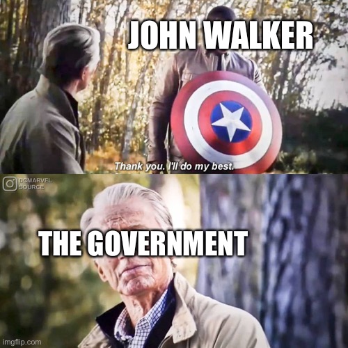 Episode 1/2 spoilers | JOHN WALKER; THE GOVERNMENT | image tagged in old captain america gives shield to falcon | made w/ Imgflip meme maker