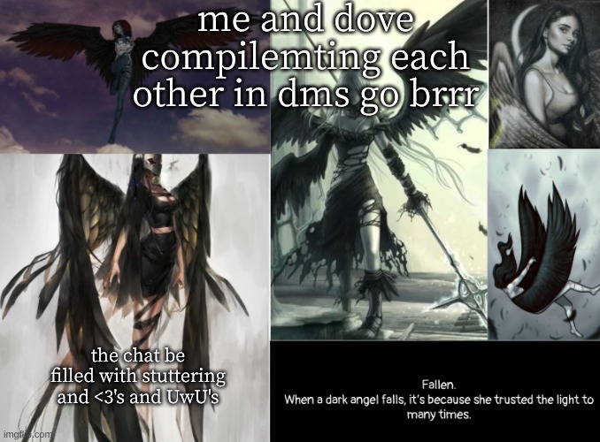 *wheezus christ* | me and dove compilemting each other in dms go brrr; the chat be filled with stuttering and <3's and UwU's | image tagged in fallen | made w/ Imgflip meme maker