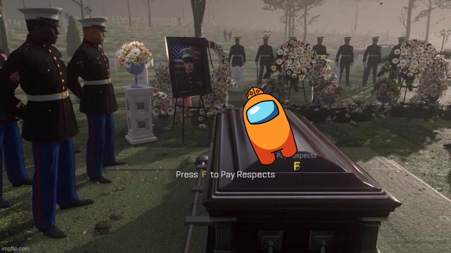 Press F to Pay Respects | image tagged in press f to pay respects | made w/ Imgflip meme maker