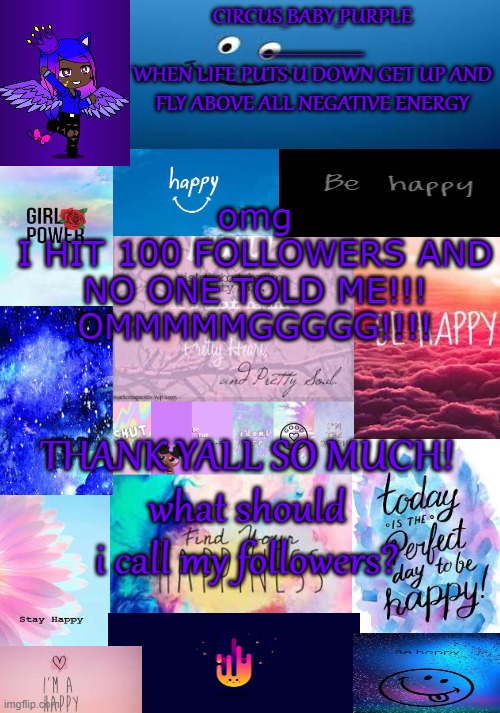 OMG OMG OMG! *freaks out* im not worthy of all these amazing people *cries from happiness* | omg
I HIT 100 FOLLOWERS AND NO ONE TOLD ME!!!
OMMMMMGGGGG!!!! THANK YALL SO MUCH!
what should i call my followers? | image tagged in happy temp | made w/ Imgflip meme maker