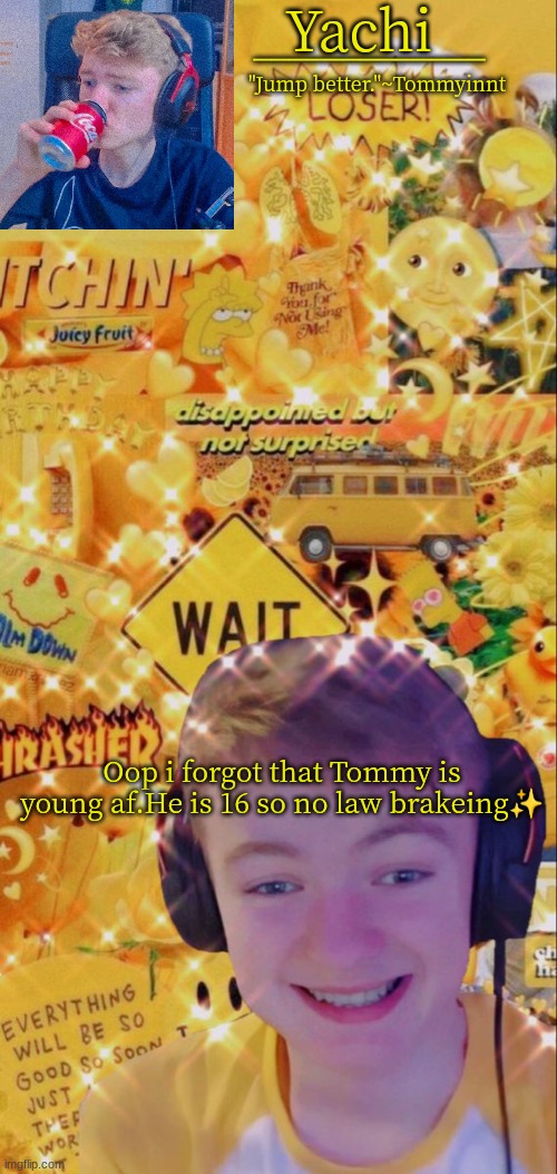 Yachi's tommy temp | Oop i forgot that Tommy is young af.He is 16 so no law brakeing✨ | image tagged in yachi's tommy temp | made w/ Imgflip meme maker