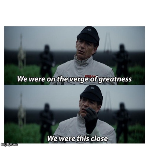 star wars verge of greatness | image tagged in star wars verge of greatness | made w/ Imgflip meme maker