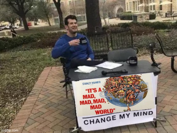 Change My Mind | image tagged in memes,change my mind,mad men,first world problems,see nobody cares,but thats none of my business | made w/ Imgflip meme maker