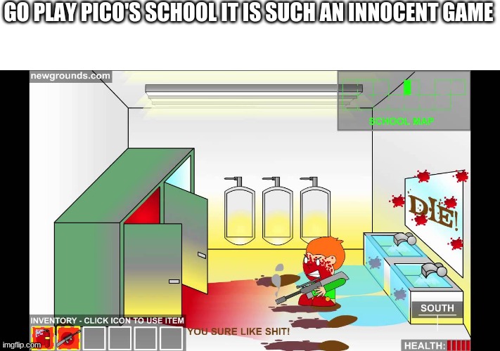 E | GO PLAY PICO'S SCHOOL IT IS SUCH AN INNOCENT GAME | image tagged in no tags | made w/ Imgflip meme maker