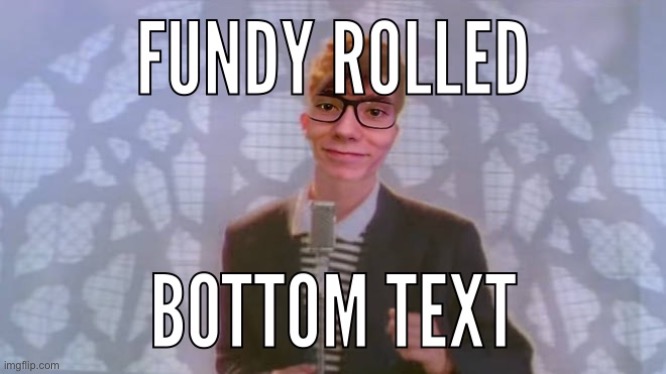 FUNDY ROLLED | made w/ Imgflip meme maker