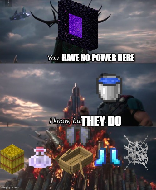No dimension will stop me from breaking my fall..... | HAVE NO POWER HERE; THEY DO | image tagged in you can't defeat me | made w/ Imgflip meme maker
