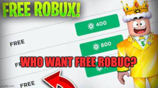 9 dolla rollbox card | WHO WANT FREE ROBUC? | image tagged in free robux | made w/ Imgflip meme maker