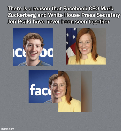 Mark Zuckersaki | There is a reason that Facebook CEO Mark
Zuckerberg and White House Press Secretary
Jen Psaki have never been seen together | image tagged in politics | made w/ Imgflip meme maker