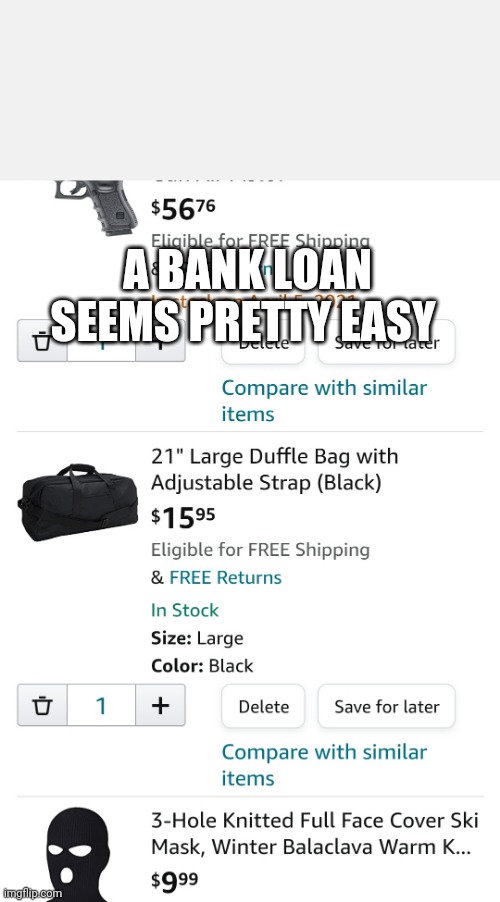 Interesting | A BANK LOAN SEEMS PRETTY EASY | image tagged in memes,funny | made w/ Imgflip meme maker