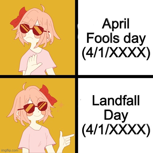 People who play games made by Landfall Games (like TABS) will understand it. | April Fools day (4/1/XXXX); Landfall Day (4/1/XXXX) | image tagged in trans drake | made w/ Imgflip meme maker