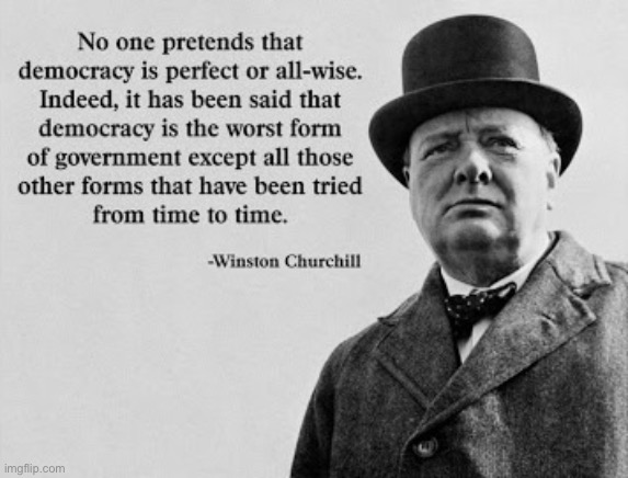 Winston Churchill quote democracy | image tagged in winston churchill quote democracy | made w/ Imgflip meme maker