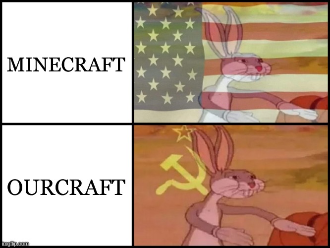 Capitalist and communist | MINECRAFT; OURCRAFT | image tagged in capitalist and communist | made w/ Imgflip meme maker