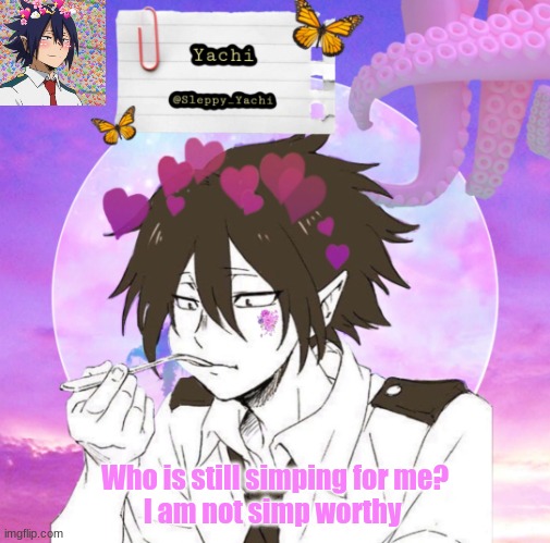 Yachi's 2nd tamaki temp | Who is still simping for me?
I am not simp worthy | image tagged in yachi's 2nd tamaki temp | made w/ Imgflip meme maker