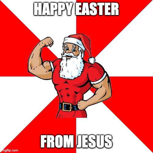 HAPEY Esater!!! |  HAPPY EASTER; FROM JESUS | image tagged in memes,jersey santa | made w/ Imgflip meme maker