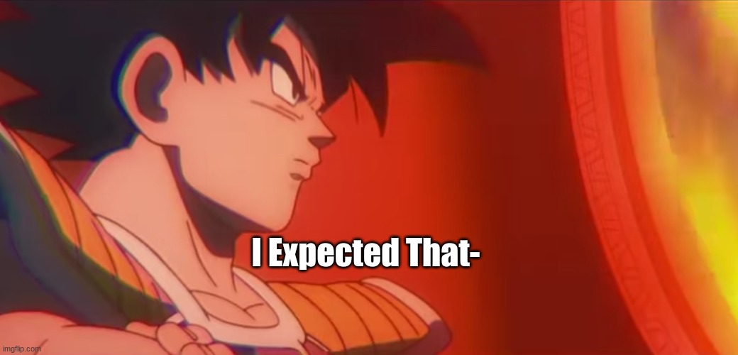 bardock i expected that | image tagged in bardock i expected that | made w/ Imgflip meme maker