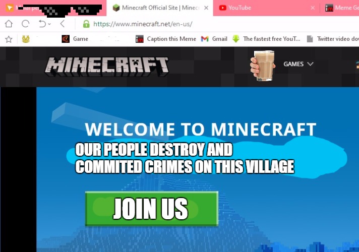 how about this ded | OUR PEOPLE DESTROY AND COMMITED CRIMES ON THIS VILLAGE; JOIN US | image tagged in village people,minecraft | made w/ Imgflip meme maker