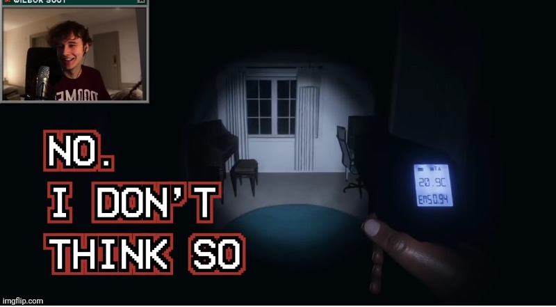 When people say I look good: | image tagged in no i don't think so | made w/ Imgflip meme maker