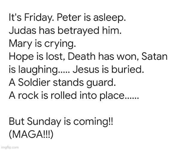 Sunday is coming | image tagged in easter,jesus,maga | made w/ Imgflip meme maker