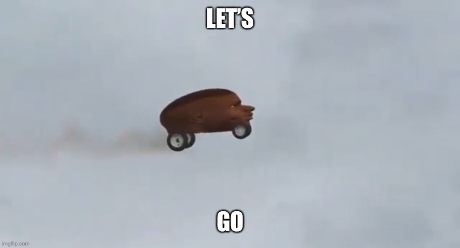 LET’S; GO | made w/ Imgflip meme maker