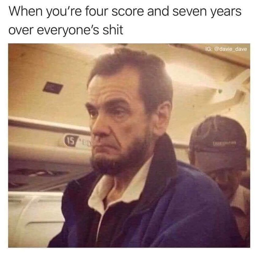Four score and seven years over everyone's shit Blank Meme Template