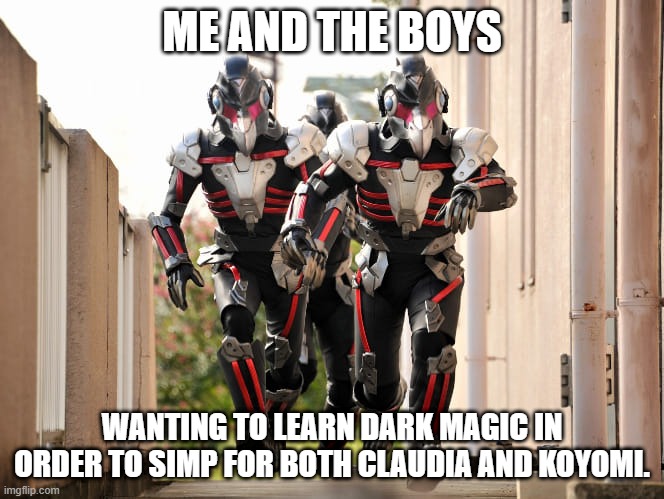 The Dodo Boys | ME AND THE BOYS; WANTING TO LEARN DARK MAGIC IN ORDER TO SIMP FOR BOTH CLAUDIA AND KOYOMI. | image tagged in the dodo boys | made w/ Imgflip meme maker
