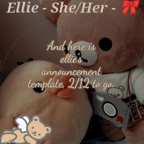 Image Title | And here is ellie's announcement template, 2/12 to go. | image tagged in ellie | made w/ Imgflip meme maker