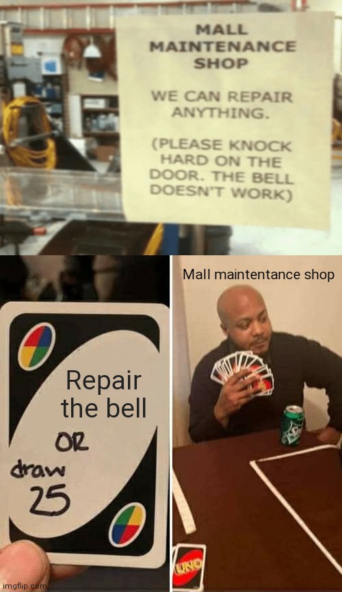 Is it that hard? | Mall maintentance shop; Repair the bell | image tagged in memes,uno draw 25 cards,funny,supermarket | made w/ Imgflip meme maker