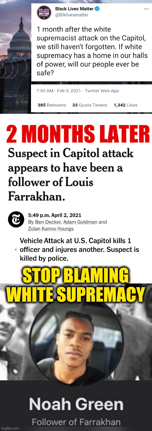 DC National Capitol Fatal Attack by Noah Green a Louis Farrakhan Follower Nation of Islam Supporter - Killing Police Officer | 2 MONTHS LATER; STOP BLAMING WHITE SUPREMACY | image tagged in capitol building fence,terrorism,white supremacy,blm,tweet,politics | made w/ Imgflip meme maker