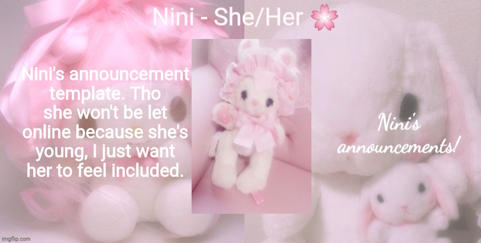 Nini's announcement template. Tho she won't be let online because she's young, I just want her to feel included. | image tagged in nini | made w/ Imgflip meme maker