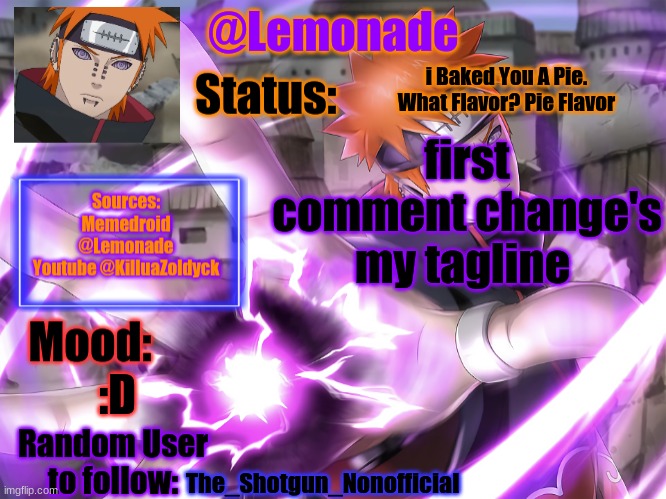 Lemonades Pain Temp | i Baked You A Pie. What Flavor? Pie Flavor; first comment change's my tagline; :D; The_Shotgun_Nonofficial | image tagged in lemonades pain temp | made w/ Imgflip meme maker