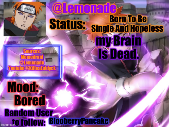 Lemonades Pain Temp | Born To Be Single And Hopeless; my Brain Is Dead. Bored; BlooberryPancake | image tagged in lemonades pain temp | made w/ Imgflip meme maker