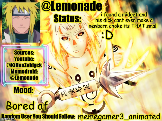 :D | i found a midget and his dick cant even make a newborn choke its THAT small; :D; Bored af; memegamer3_animated | image tagged in minato temp | made w/ Imgflip meme maker