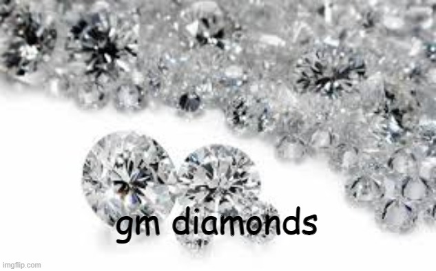 gm ig. | gm diamonds | image tagged in diamonds announcement,good morning | made w/ Imgflip meme maker
