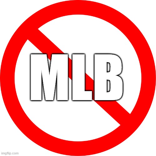 Circle slash | MLB | image tagged in circle slash | made w/ Imgflip meme maker
