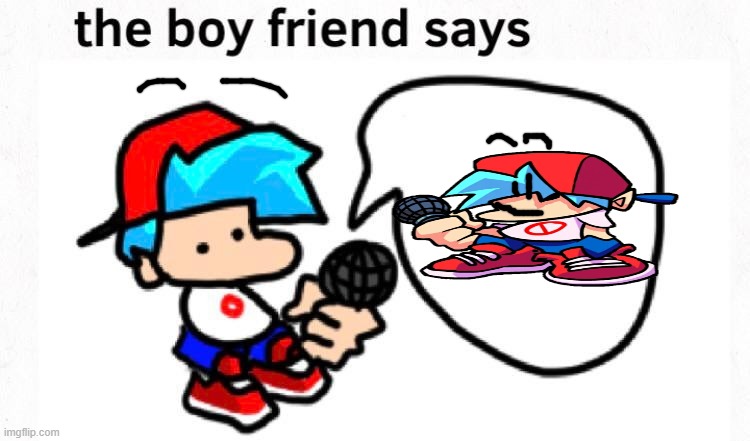 the boyfriend says | image tagged in the boyfriend says | made w/ Imgflip meme maker