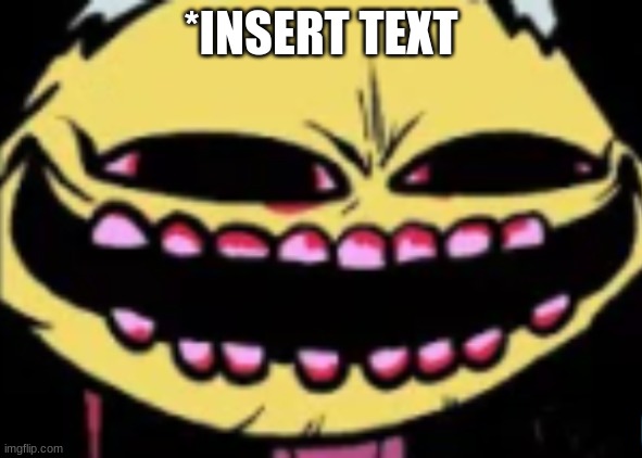 E | *INSERT TEXT | image tagged in lenny lemon demon | made w/ Imgflip meme maker