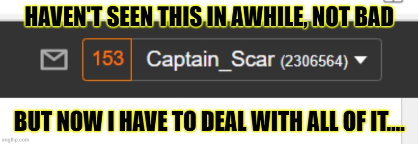 Used to get like 300 every morning lol, but that was with "also commented on image" on | HAVEN'T SEEN THIS IN AWHILE, NOT BAD; BUT NOW I HAVE TO DEAL WITH ALL OF IT.... | made w/ Imgflip meme maker